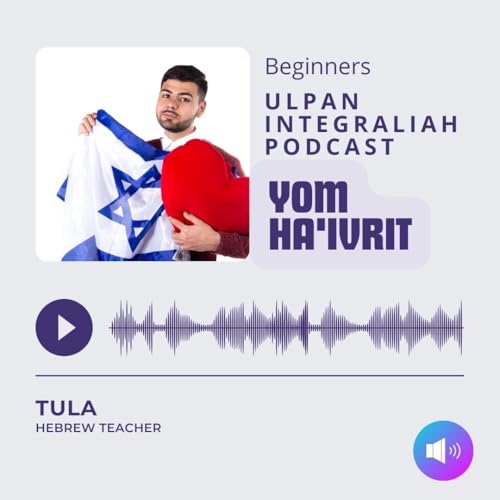 Hebrew Day Yom Haivrit (BEGINNER Level) | Learn Hebrew with Ulpan Integraliah Podcast