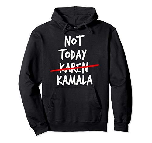 Not Today KAREN/KAMALA | Funny Republican Supporter Joke Sudadera con Capucha