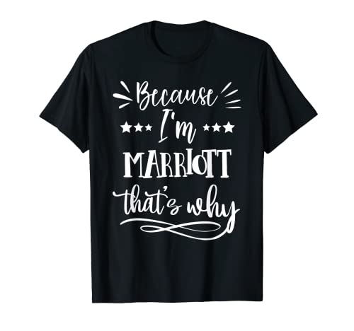 Because I'm Marriott That's why funny T-Shirt