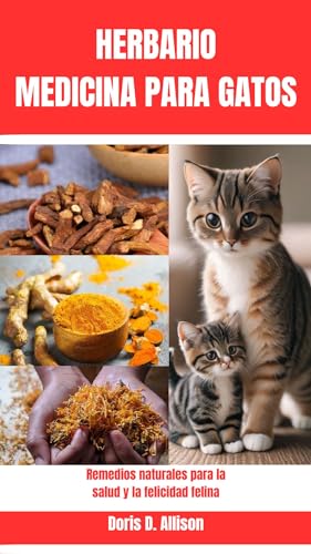 HERBARIO MEDICINA PARA GATOS: Remedios naturales para la salud y la felicidad felina