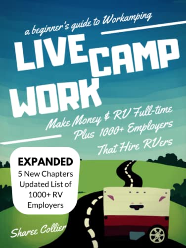 Live Camp Work: A Beginner's Guide to Workamping: How to