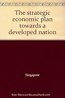 The strategic economic plan towards a developed nation 9810031769 Book Cover