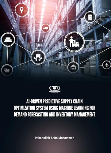 AI-DRIVEN PREDICTIVE SUPPLY CHAIN OPTIMIZATION SYSTEM USING MACHI...
