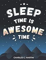 Sleep Time is Awesome Time 173277692X Book Cover