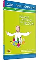 Diálogos semanales con Jesús - Ciclo B: Tiempo ordinario: Libro 4 8481697672 Book Cover