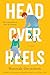 Head Over Heels: A Novel