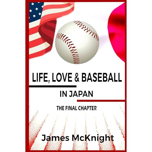 Life, Love & Baseball in Japan Audiolibro Por James McKnight arte de portada