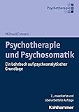  Psychotherapie und Psychosomatik: Ein Lehrbuch auf psychoanalytischer Grundlage