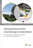 Ökologisch-ökonomische Entscheidungen in Unternehmen: Auswirkungen auf die Produktqualität am Beispiel der Druck- und Verpackungsindustrie