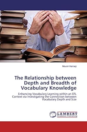 The Relationship between Depth and Breadth of Vocabulary Knowledge: Enhancing Vocabulary Learning within an EFL Context via Investigating the Connection between Vocabulary Depth and Size