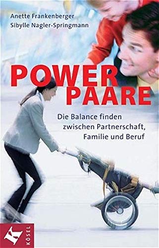 Power-Paare. Die Balance finden zwischen Partnerschaft, Familie und Beruf