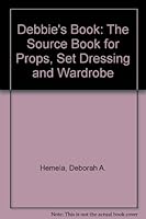DEBBIES BOOK, The Source For Props, Set Dressing and Wardrobe: July 1999-July 2000 0963740466 Book Cover