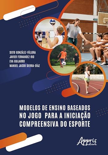 Modelos de Ensino Baseados no Jogo Para a Iniciação Compreensiva do Esporte