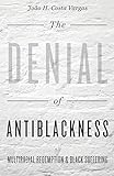 The Denial of Antiblackness: Multiracial Redemption and Black Suffering