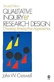 Qualitative Inquiry and Research Design: Choosing Among Five Approaches [QUALITATIVE INQUIRY & RESEARCH]