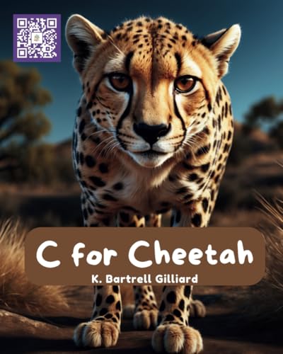 C For Cheetah: Fun ways to learn about Cheetahs and the letter C (Learn the Alphabet with Animal...