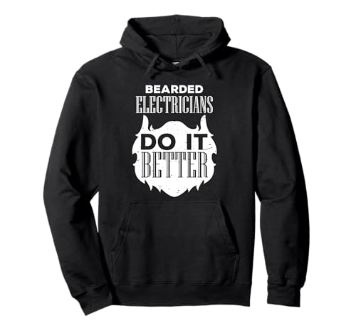 Barbu Electricians Do It Better Funny Beard Lover Sweat à Capuche