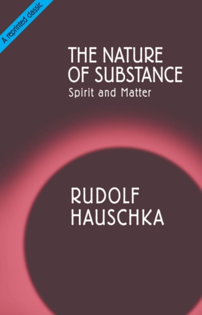 The Nature of Substance: Spirit and Matter by Rudolf Hauschka PAPERBACK