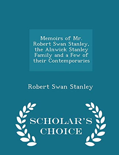 Memoirs of Mr. Robert Swan Stanley, the Alnwick... 1296166775 Book Cover