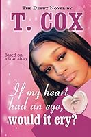 If My Heart Had an Eye, Would It Cry? 1689236116 Book Cover