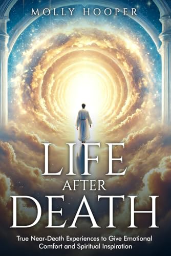 Image of Life After Death: True Near-Death Experiences to Give Emotional Comfort and Spiritual Inspiration
