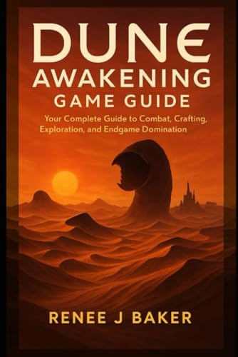 Dune Awakening Game Guide: Your Complete Guide to Combat, Craftin...