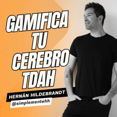 TDAH y gamificaci&oacute;n: c&oacute;mo un ingeniero ex-Deloitte convirti&oacute; su cerebro en su mayor ventaja | Hern&aacute;n Hildebrandt
