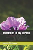 Anemones in my Garden 1520912854 Book Cover