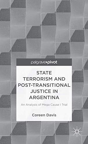 State Terrorism and Post-transitional Justice in Argentina: An Analysis of Mega Cause I Trial (Palgrave Pivot)