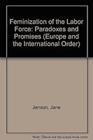 Feminization of the Labor Force: Paradoxes and Promises 0745605486 Book Cover