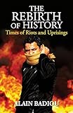 The Rebirth of History: Times of Riots and Uprisings