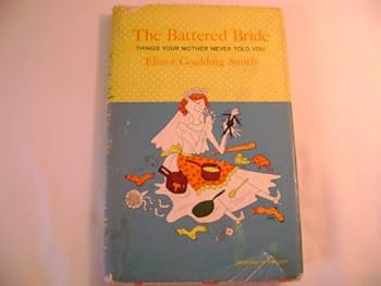 Hardcover The battered bride;: Things your mother never told you Book