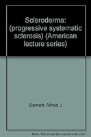 Scleroderma (progressive systemic sclerosis) (American lecture series, publication no. 925. A monograph in the Bannerstone division of American lectures in living chemistry) 0398029555 Book Cover