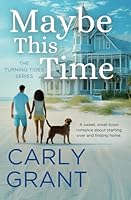 Maybe This Time: A sweet, small-town romance about starting over and finding home (Turning Tides) B093CHJ525 Book Cover