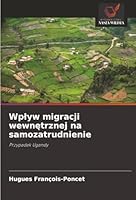 Wplyw migracji wewnetrznej na samozatrudnienie (Polish Edition) 620889249X Book Cover