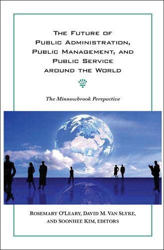 The Future of Public Administration around the World: The Minnowbrook Perspective (Public Management and Change series)