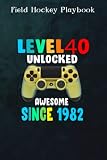 hockey shirts funny  Field Hockey Playbook :Level 40 Unlocked Awesome 1982 Video Game 40th Birthday Gift: Gifts for Him:Practical Field Hockey Game Coach Play Book  ... Drills, ... & Strategy  Gift for Coaches &