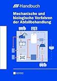 Mechanische und biologische Verfahren der Abfallbehandlung (ATV-Handbuch)