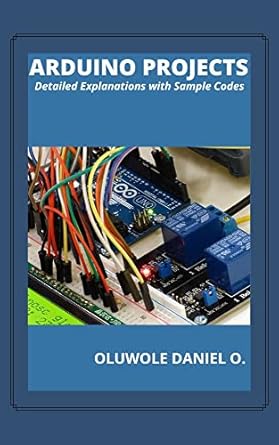 Arduino Projects: Detailed Explanations with Sample Codes eBook ...