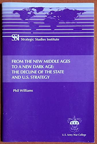 From the New Middle Ages to a New Dark Age: The Decline of the State and U.S. St (By: Phil Williams)