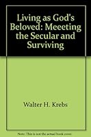 Living as God's Beloved: Meeeting the Secular and Surviving 0788006568 Book Cover