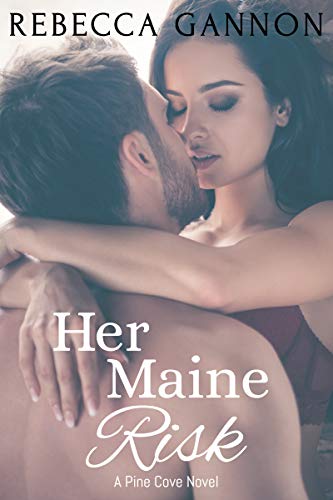 Her Maine Risk: A Small Town Bad Boy Romance (Pine Cove Book 3) by [Rebecca Gannon]