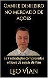  Ganhe dinheiro no mercado de ações: as 7 estratégias comprovadas e fáceis de seguir de Vian (Portuguese Edition)