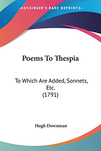 Poems To Thespia: To Which Are Added, Sonnets, Etc. (1791)