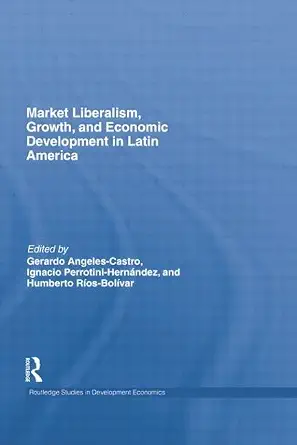 Market Liberalism, Growth, and Economic Development in Latin America book cover