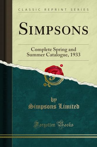 Simpsons: Complete Spring and Summer Catalogue, 1933 (Classic Reprint)