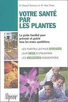Votre Santé Par Les Plantes. Le Guide Phyto Utile Pour Toute La Famille 2914923163 Book Cover