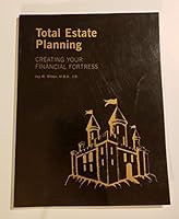 Total Estate Planning : Creating Your Financial fortress B000SJEFAE Book Cover