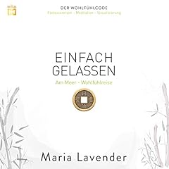 Einfach gelassen: Am Meer - Wohlf&uuml;hlreise Audiobook By Maria Lavender cover art