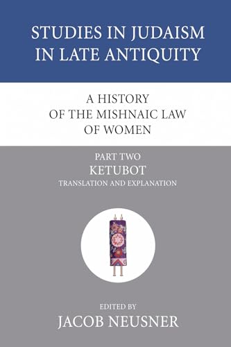 Buy A History of the Mishnaic Law of Women, Part 2: Ketubot: Translation and Explanation: 30 (Studies in Judaism in Late Antiquity) — BookShops.in